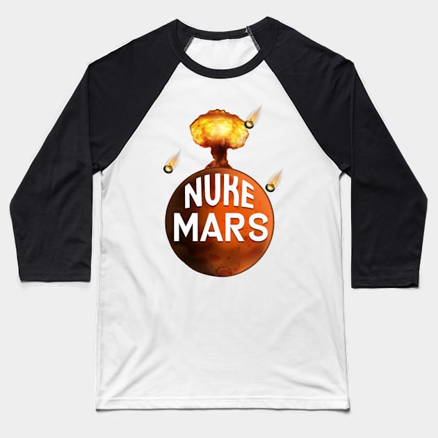 Nuke the Mars Baseball T-Shirt by Space heights